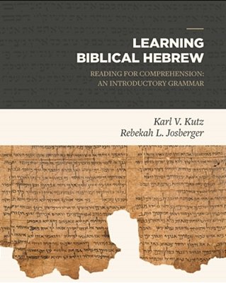 Learning Biblical Hebrew: Reading For Comprehension: An Introductory Grammar-..