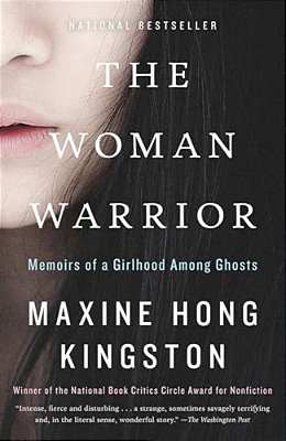The Woman Warrior: Memoirs Of A Girlhood Among Ghosts-..