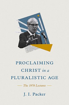 Proclaiming Christ In A Pluralistic Age: The 1978 Lectures-..