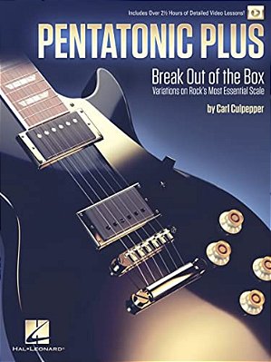 Pentatonic Plus: Break Out Of The Box: Variations On Rock's Most Essential Scale-..