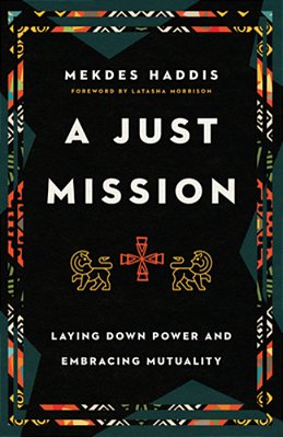 A Just Mission: Laying Down Power And Embracing Mutuality-..