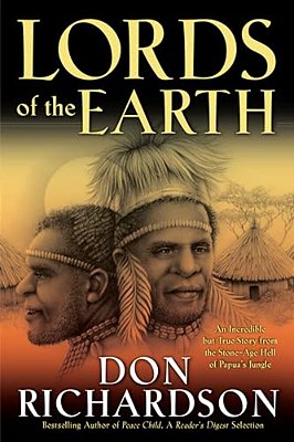 Lords Of The Earth: An Incredible But True Story From The Stone-Age Hell Of Papua's Jungle-..