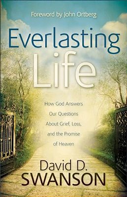 Everlasting Life: How God Answers Our Questions About Grief, Loss, And The Promise Of Heaven-..