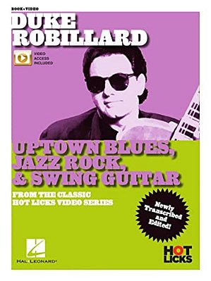 Duke Robillard - Uptown Blues, Jazz Rock & Swing Guitar: From The Classic Hot Licks Video Series-..
