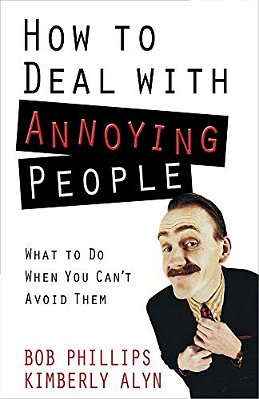 How To Deal With Annoying People-..