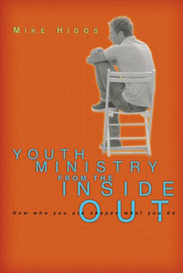Youth Ministry From The Inside Out: How Who You Are Shapes What You Do-..