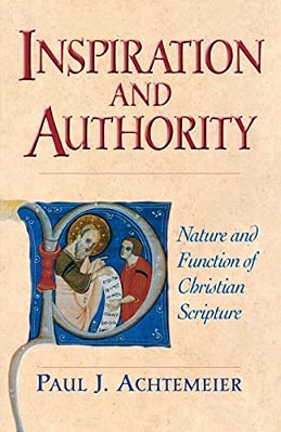Inspiration And Authority: Nature And Function Of Christian Scripture-..