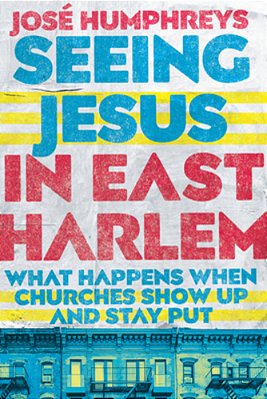 Seeing Jesus In East Harlem: What Happens When Churches Show Up And Stay Put-..
