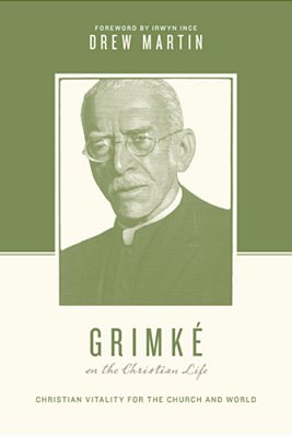 Grimké On The Christian Life: Christian Vitality For The Church And World-..