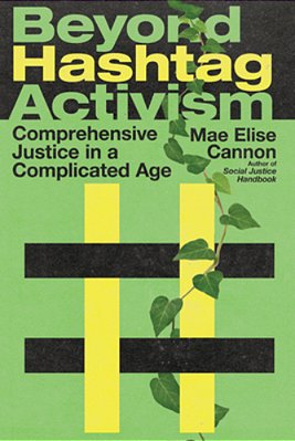 Beyond Hashtag Activism: Comprehensive Justice In A Complicated Age-..