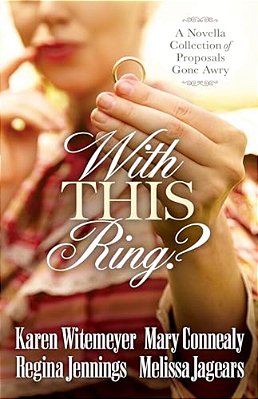 With This Ring?: A Novella Collection Of Proposals Gone Awry-..