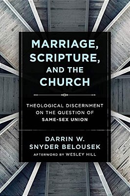 Marriage, Scripture, And The Church: Theological Discernment On The Question Of Same-Sex Union-..