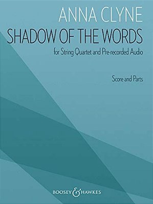 Anna Clyne: Shadow Of The Words For String Quartet And Pre-Recorded Audio-..