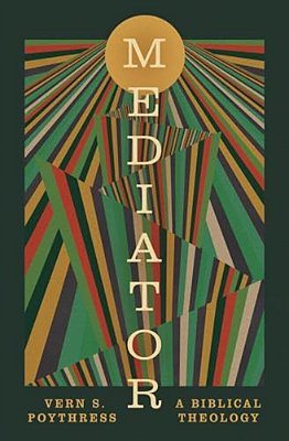 Mediator: A Biblical Theology-..