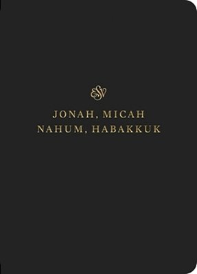 Esv Scripture Journal: Jonah, Micah, Nahum, And Habakkuk (Paperback)-..