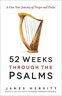 52 Weeks Through The Psalms: A One-Year Journey Of Prayer And Praise-..