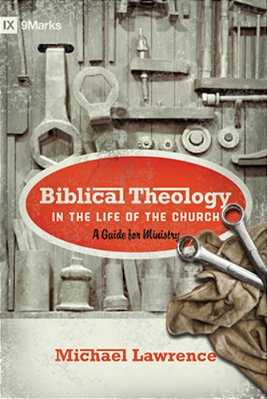 Biblical Theology In The Life Of The Church: A Guide For Ministry-..