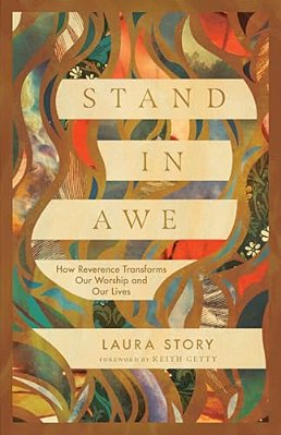 Stand In Awe: How Reverence Transforms Our Worship And Our Lives-..