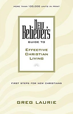 New Believer's Guide To Effective Christian Living-..