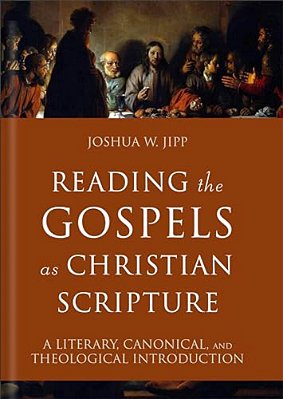 Reading The Gospels As Christian Scripture: A Literary, Canonical, And Theological Introduction-..