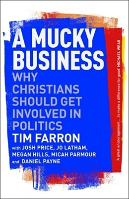 A Mucky Business: Why Christians Should Get Involved In Politics-..