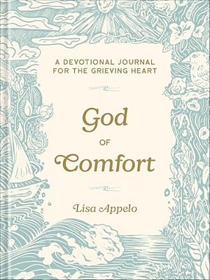 God Of Comfort: A Devotional Journal For The Grieving Heart-..