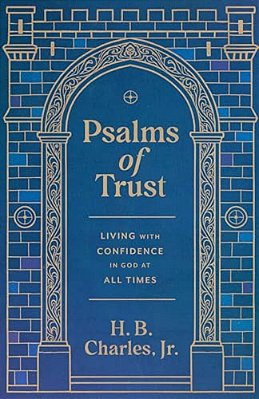 Psalms Of Trust: Living With Confidence In God At All Times-..