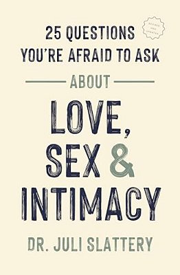 25 Questions You'Re Afraid To Ask About Love, Sex, And Intimacy-..