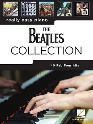 The Beatles Collection: 40 Fab Four Hits Arranged For Really Easy Piano-..