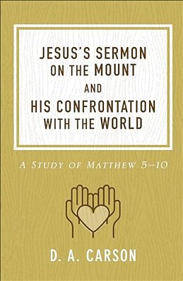 Jesus's Sermon On The Mount And His Confrontation With The World: A Study Of Matthew 5-10-..