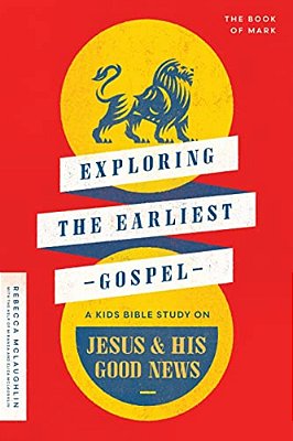 Exploring The Earliest Gospel: A Kids Bible Study On Jesus And His Good News-..