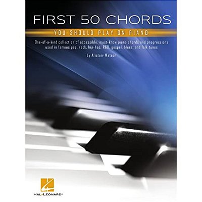 First 50 Chords You Should Play On Piano: Learn To Play Basic Chords With Great Songs-..