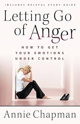 Letting Go Of Anger: How To Get Your Emotions Under Control-..
