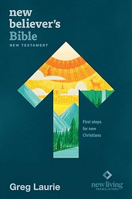 New Believer's Bible New Testament Nlt (Softcover): First Steps For New Christians-..