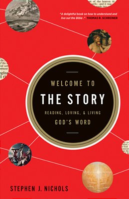 Welcome To The Story: Reading, Loving, And Living God's Word-..