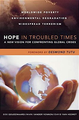 Hope In Troubled Times: A New Vision For Confronting Global Crises-..