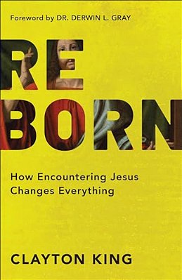 Reborn: How Encountering Jesus Changes Everything-..