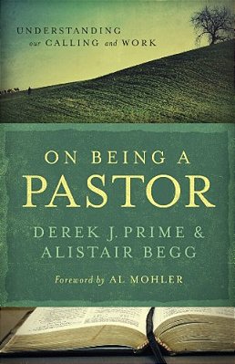On Being A Pastor: Understanding Our Calling And Work-..