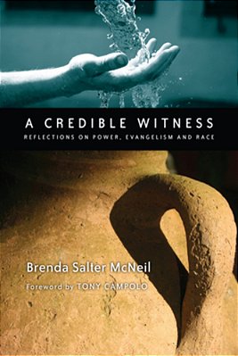 A Credible Witness: Reflections On Power, Evangelism And Race-..