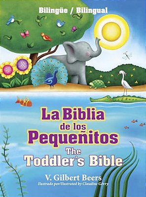La Biblia De Los Pequeñitos/The Toddler's Bible (Bilingüe/Bilingual)-..