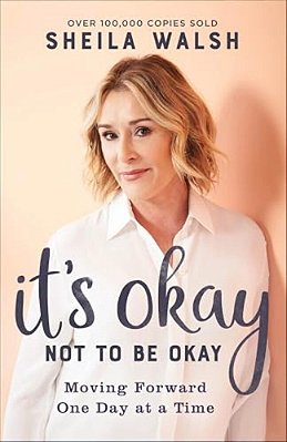 It's Okay Not To Be Okay: Moving Forward One Day At A Time-..