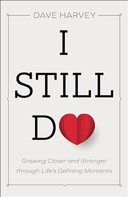 I Still Do: Growing Closer And Stronger Through Life's Defining Moments-..