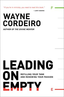 Leading On Empty: Refilling Your Tank And Renewing Your Passion-..