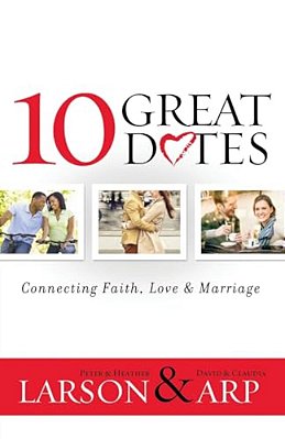 10 Great Dates: Connecting Faith, Love & Marriage-..