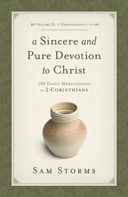 A Sincere And Pure Devotion To Christ, Volume 2: 100 Daily Meditations On 2 Corinthians (2 Corinthians 7-13)-..