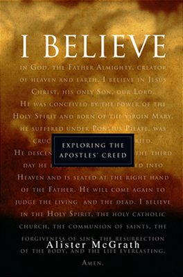 "I Believe": Exploring The Apostles' Creed-..