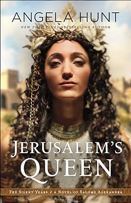 Jerusalem's Queen: A Novel Of Salome Alexandra-..