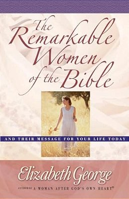 The Remarkable Women Of The Bible-..