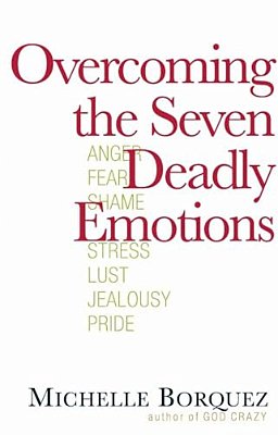 Overcoming The Seven Deadly Emotions-..
