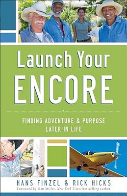 Launch Your Encore: Finding Adventure And Purpose Later In Life-..